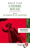 L'Herbe rouge (Édition pédagogique): Dossier thématique : un roman de la fantaisie - Herausgeber: Valérie Maugan-Chemin, Alice Duroux-Gauchet Boris Vian 