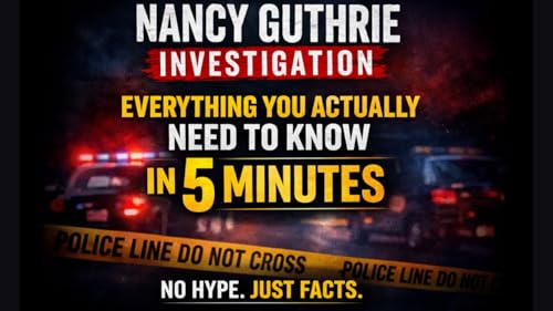 Nancy Guthrie Investigation: Everything You Actually Need to Know in 5 Minutes