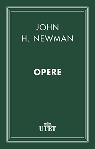 Opere (CLASSICI - Religioni) di [John H. Newman]