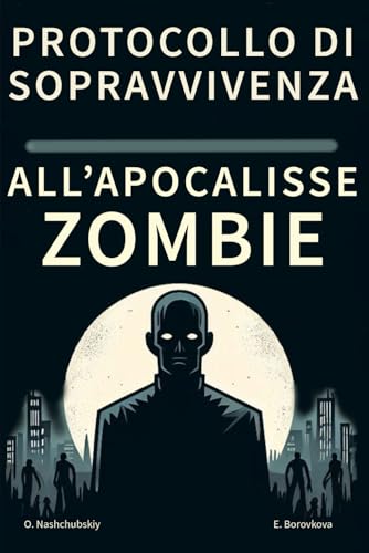 Protocollo di sopravvivenza all'Apocalisse Zombie.