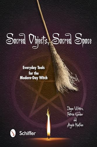 Sacred Objects, Sacred Space: Everyday Tools for the Modern-Day Witch