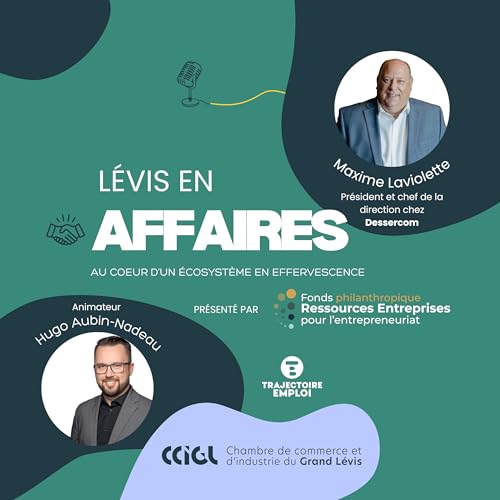 Portrait d’entreprise lévisienne : réussir en affaires et en philanthropie avec Dessercom - #5