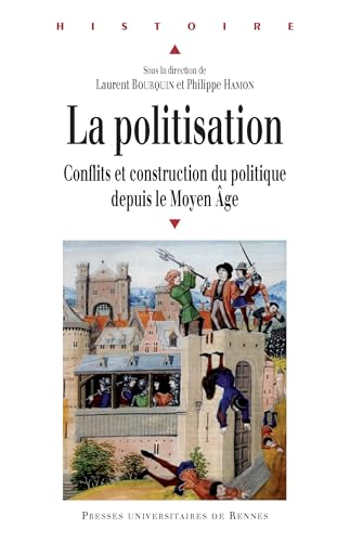 La politisation: Conflits et construction du politique depuis le Moyen Âge (Histoire)