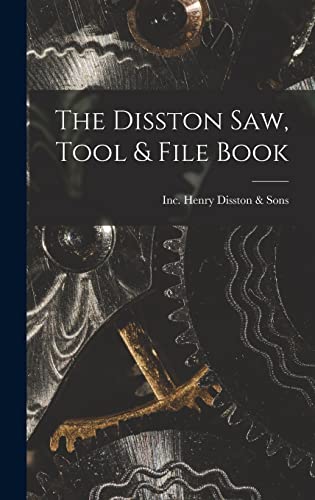 The Disston Saw, Tool & File Book