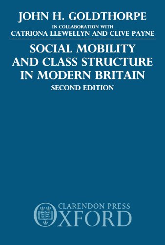 Social Mobility and Class Structure in Modern Britain