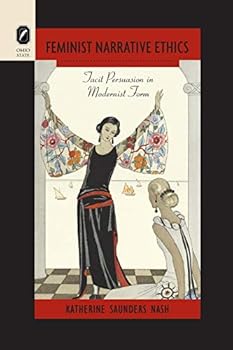 Feminist Narrative Ethics: Tacit Persuasion in Modernist Form