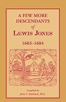 A Few More Descendants of Lewis Jones, 1603-1684 0788402196 Book Cover