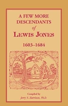 A Few More Descendants of Lewis Jones, 1603-1684