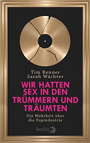 Wir Hatten Sex In Den Trummern Und Traumten Die Wahrheit Uber Die Popindustrie Extended Version German Edition Kindle Edition By Renner Tim Wachter Sarah Arts Photography Kindle Ebooks Amazon Com