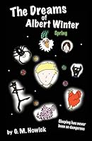 The Dreams of Albert Winter - Spring: Spring 1500920657 Book Cover