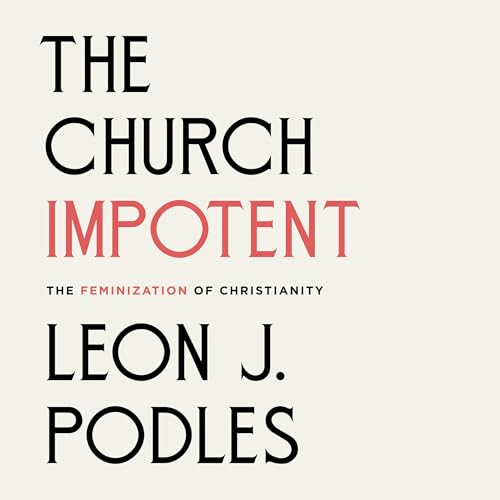 The Church Impotent -- Leon J Podles episode artwork