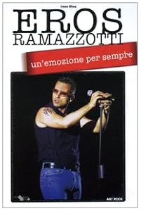 Eros Ramazzotti... un'emozione per sempre