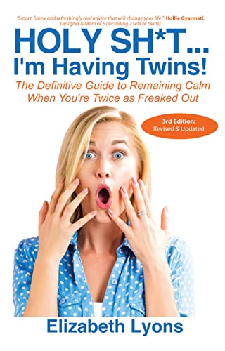 Holy Shit...I'm Having Twins! : The Hilarious, Strategy-Packed Guide to the First Year with Twins