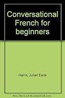 Conversational French for beginners B0007EFIFQ Book Cover