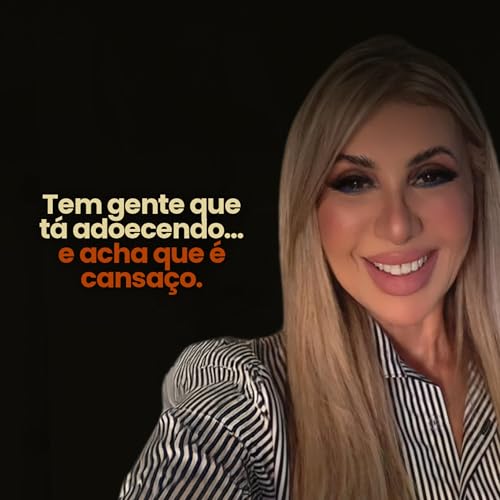 Entre uma Hist&oacute;ria e Outra - Tem gente que t&aacute; adoecendo... e acha que &eacute; cansa&ccedil;o