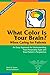 What Color Is Your Brain? When Caring for Patients: An Easy Approach for Understanding Your Personality Type and Your Patients Perspective
