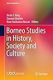 Borneo Studies in History, Society and Culture (Asia in Transition Book 4)