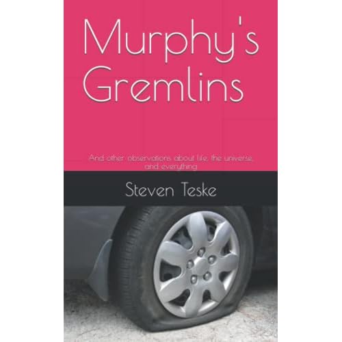 Murphy's Gremlins: And other observations about life, the universe, and everything