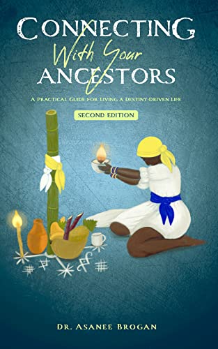 Connecting with Your Ancestors: A Practical Guide for Living a Destiny-Driven Life (The African Spirit Collection) (English Edition)