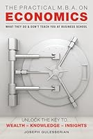 The Practical M.B.A. on Economics: WHAT THEY DO & DON’T TEACH YOU AT BUSINESS SCHOOL B0B5KV54Y5 Book Cover