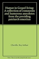 Humor in Gospel living: A collection of comments and humorous anecdotes from the presiding patriarch emeritus 0830901981 Book Cover