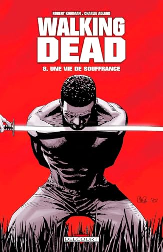Walking Dead T08: Une vie de souffrance