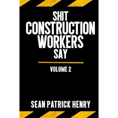 Shit Construction Workers Say
