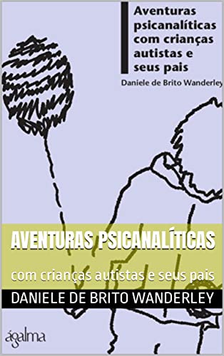 Aventuras psicanalíticas: com crianças autistas e seus pais