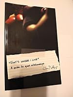 That's Where I Live: A Guide to Good Relationships 0967643503 Book Cover