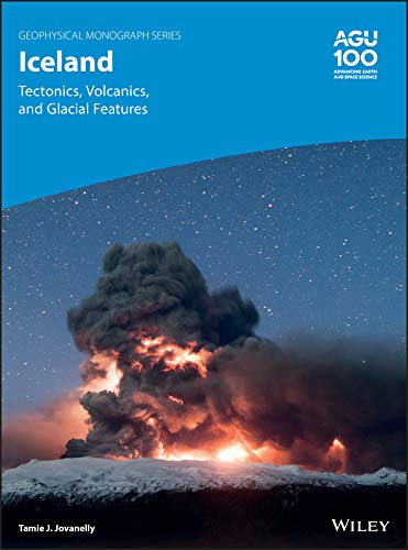 Iceland: Tectonics, Volcanics, and Glacial Features (Geophysical Monograph Series Book 248)      Kindle Edition