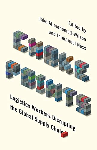 Choke Points: Logistics Workers Disrupting the Global Supply Chain (Wildcat)