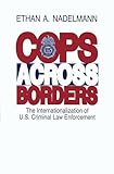 Cops Across Borders: The Internationalization of U.S. Criminal Law Enforcement