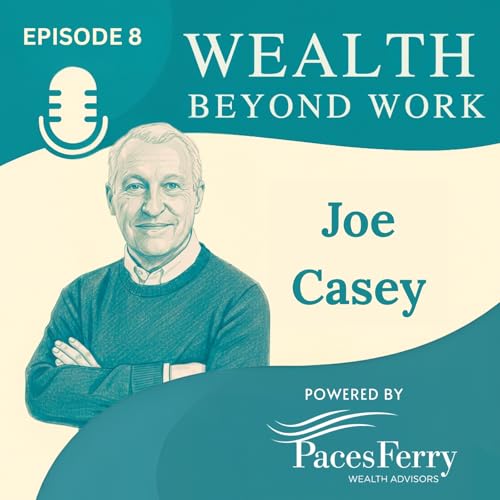 Beyond the Nest Egg: Joe Casey on Purpose, Identity, and Life After Work