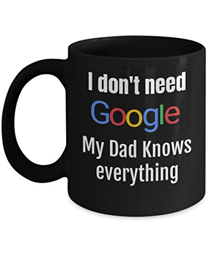 I Don't Need Google, My Dad Knows Everything! | Funny Dad Coffee Cups