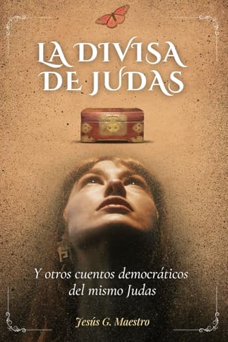 La divisa de Judas: Y otros cuentos democráticos del mismo Judas