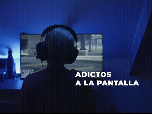 Adictos a la pantalla