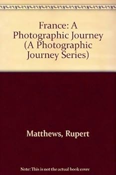 Hardcover France: A Photographic Journey (A Photographic Journey Series) Book