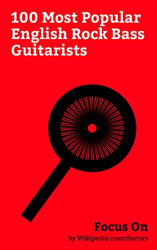 Focus On: 100 Most Popular English Rock Bass Guitarists: Paul McCartney, Maurice Gibb, Sting (musician), Roger Waters, Lemmy, Kate Bush, John Paul Jones ... Deacon, Richard Wright (musician), etc.