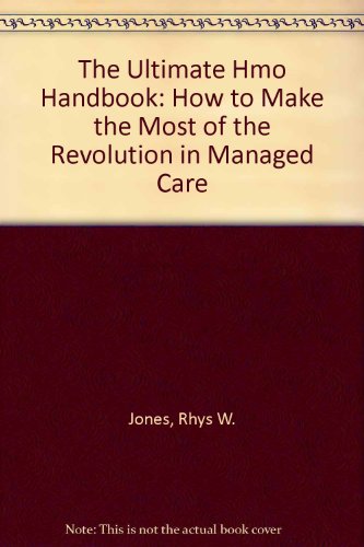 The Ultimate Hmo Handbook: How to Make the Most of the Revolution in Managed Care