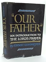 "Our Father";: An introduction to the Lord's prayer B0007DQEPK Book Cover