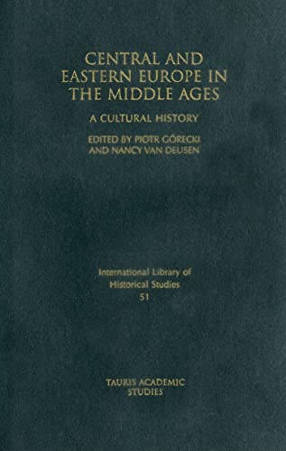 Central And Eastern Europe In The Middle Ages: A Cultural History (International Library Of Historical Studies) #TOP20