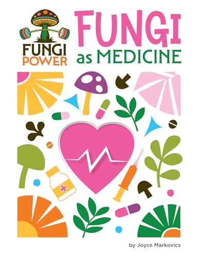 Fungi as Medicine (21st Century Skills Innovation Library: Fungi Power)