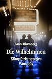 Die Wilhelminen – Kämpferinnen des...