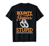 Bounty Hunter Bail Enforcement Agent - Stupid People T-Shirt