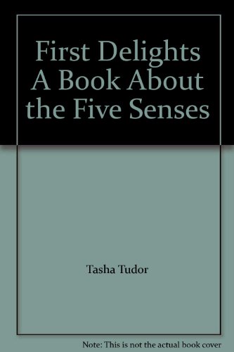 First Delights A Book About the Five Senses 0838210139 Book Cover