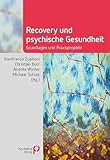 Recovery und psychische Gesundheit: Grundlagen und Praxisprojekte (Fachwissen)
