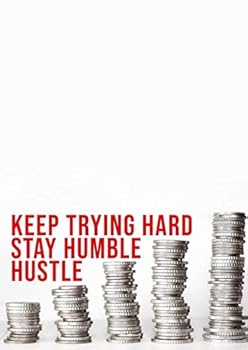 Paperback Keep trying hard. Stay humble. Hustle.: Work. Book