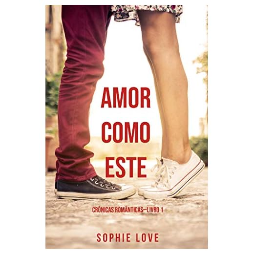 Amor Como Este (Crônicas Românticas—Livro 1)