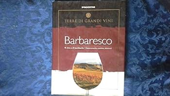 Barbaresco. Il vino e il territorio. Gastronomia, cantine, itinerari