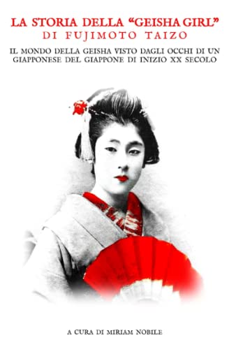 La storia della 'geisha girl' di Fujimoto Taizo - Il mondo della geisha visto dagli occhi di un giapponese del Giappone di inizio XX secolo